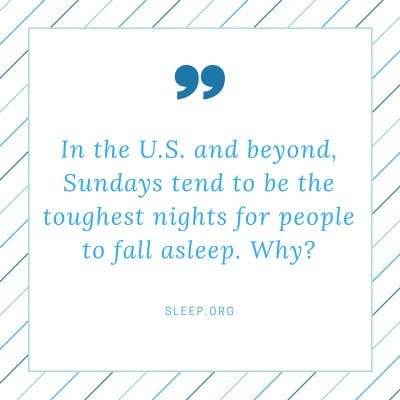 Sundays tend to be the toughest nights for people to fall asleep. Why?