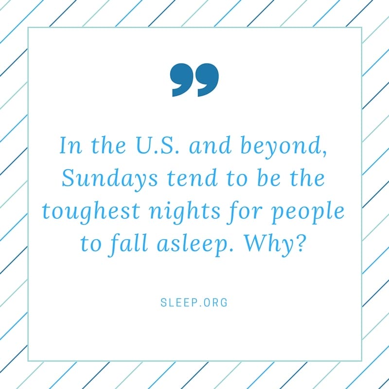 Sundays tend to be the toughest nights for people to fall asleep. Why?